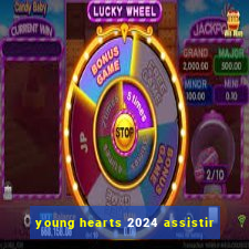 young hearts 2024 assistir